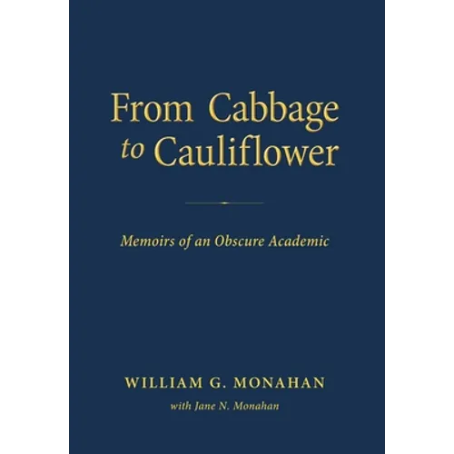 From Cabbage to Cauliflower: Memoirs of an Obscure Academic