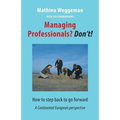 Managing Professionals? Don't!: How to step back to go forward