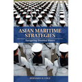 Asian Maritime Strategies: Navigating Troubled Waters