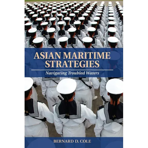 Asian Maritime Strategies: Navigating Troubled Waters