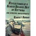 Reflections of a Scared Soldier Boy in Vietnam: God, Redlegs, and Blueboys