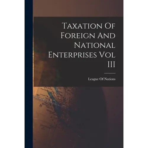 Taxation Of Foreign And National Enterprises Vol III