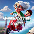 Grandma's Flying Scooter: A Grandmother, a Grandson, and a ride like no other