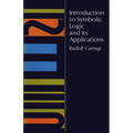 Introduction to Symbolic Logic and Its Applications