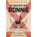 Kidnapping Ronnie: The Incredible Story Behind the Capture of One of the World's Most Wanted Criminals