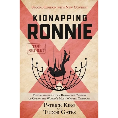 Kidnapping Ronnie: The Incredible Story Behind the Capture of One of the World's Most Wanted Criminals