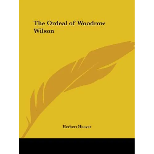 The Ordeal of Woodrow Wilson