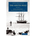 The South Pole: An Account of the Norwegian Antarctic Expedition in the Fram, 1910 1912