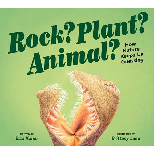Rock? Plant? Animal?: How Nature Keeps Us Guessing
