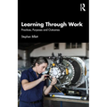 Learning Through Work: Practices, Purposes and Outcomes