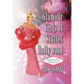 Glamour Girls of Sixties Hollywood: Seventy-Five Profiles