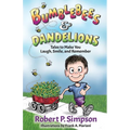 Bumblebees and Dandelions: Tales to Make You Laugh, Smile, and Remember
