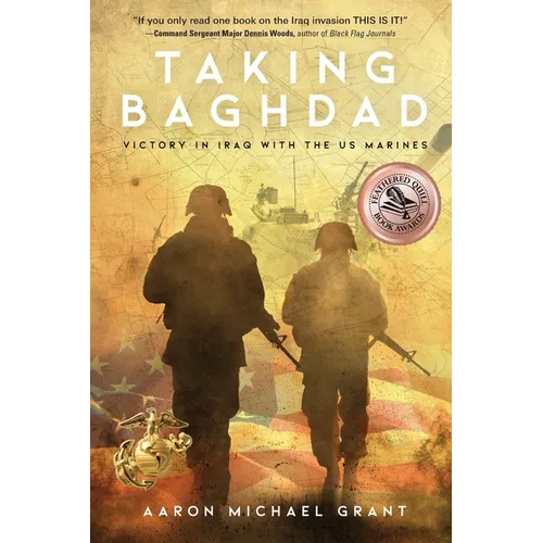 Taking Baghdad: Victory in Iraq With the US Marines
