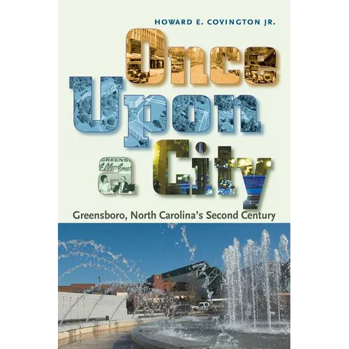 Once Upon a City: Greensboro, North Carolina's Second Century