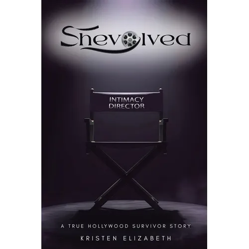 Shevolved: A True Hollywood Survivor Story