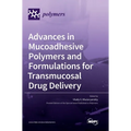 Advances in Mucoadhesive Polymers and Formulations for Transmucosal Drug Delivery