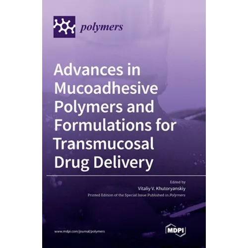 Advances in Mucoadhesive Polymers and Formulations for Transmucosal Drug Delivery