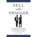 Sell with Swagger: The Quick-Hit Guide to Crushing Your Quota