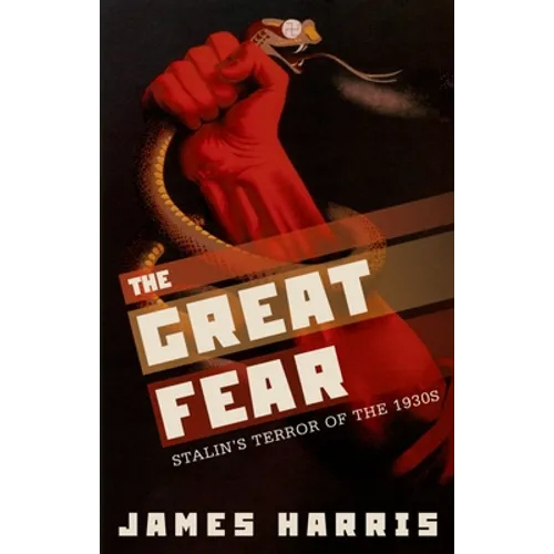 Great Fear: Stalin's Terror of the 1930s