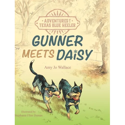 Adventures of a Texas Blue Heeler: Gunner Meets Daisy