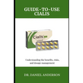Guide-To-Use Cialis: Understanding the Benefits, risks, and dosage management