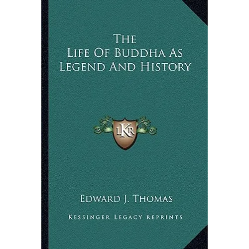 The Life Of Buddha As Legend And History