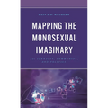Mapping the Monosexual Imaginary: Bi+ Identity, Community, and Politics