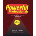 Powerful Professionals: Leveraging Your Expertise with Clients (3Rd Edition)