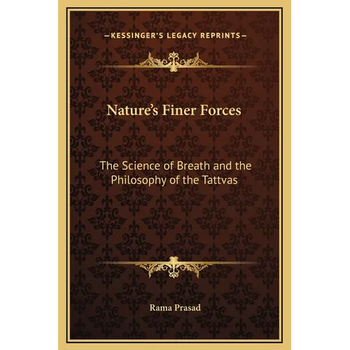 Nature's Finer Forces: The Science of Breath and the Philosophy of the Tattvas