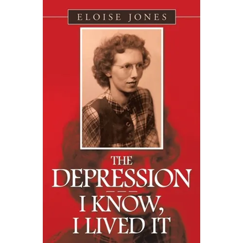 The Depression - - - I Know, I Lived It