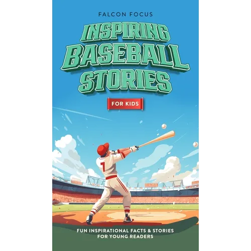 Inspiring Baseball Stories For Kids - Fun, Inspirational Facts & Stories For Young Readers
