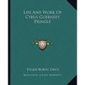 Life And Work Of Cyrus Guernsey Pringle