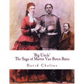 Big Uncle: The Saga of Martin Van Buren Bates