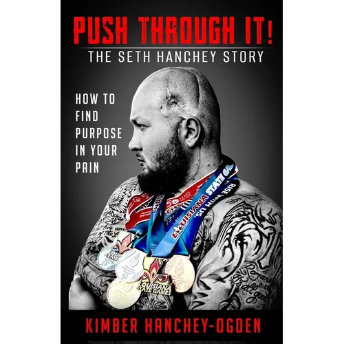 PUSH THROUGH IT! The Seth Hanchey Story