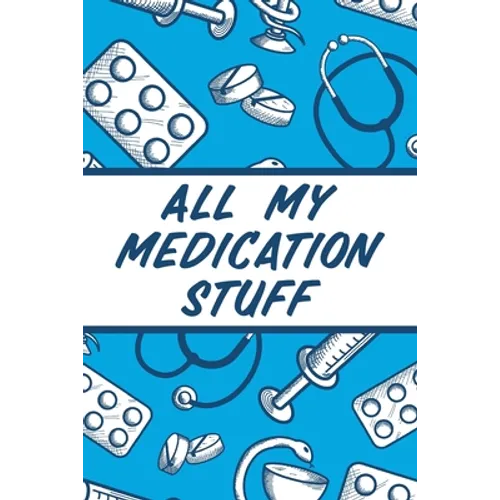 All My Medication Stuff: Medicine Health Tracker Personal Medications Log