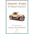 Henry Ford: The Wayward Capitalist