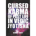 Cursed Karma of Past Life in Vedic Jyotisha
