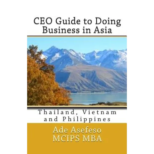 CEO Guide to Doing Business in Asia: Thailand, Vietnam and Philippines