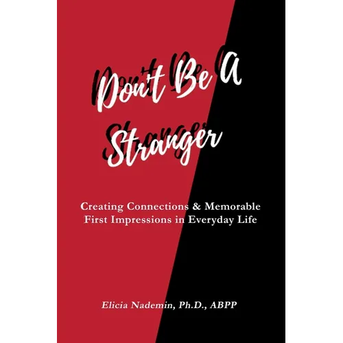 Don't Be A Stranger: Creating Connections & Memorable First Impressions in Everyday Life