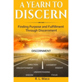 A Yearn To Discern: Finding Purpose And Fulfillment Through Discernment