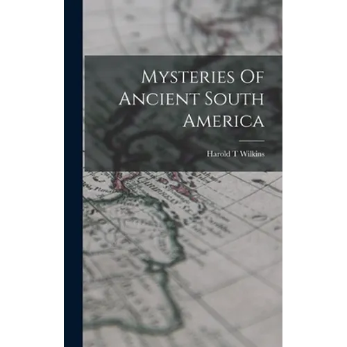 Mysteries Of Ancient South America