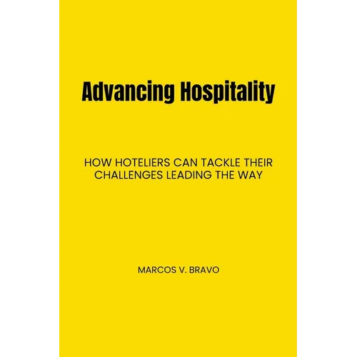 Advancing Hospitality: How Hoteliers Can Tackle Their Challenges Leading the Way
