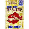Never Mind the Balkans, Here's Romania