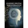Leading Digital Transformation: Filtering Through the Maze