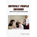Difficult People Decoded: Insights and Tactics for Improved Interpersonal Relations