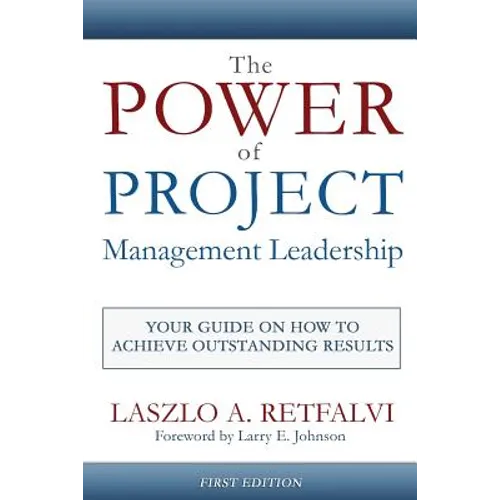 The Power of Project Management Leadership: Your Guide on How to Achieve Outstanding Results