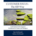 Customer Focus - The SID Way: A Self-Initiated Development Workbook for Leaders and Managers