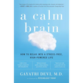 A Calm Brain: How to Relax into a Stress-Free, High-Powered Life