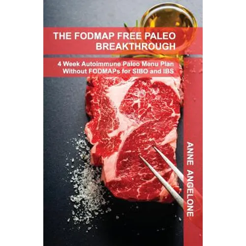 The FODMAP Free Paleo Breakthrough: 4 Weeks of Autoimmune Paleo Recipes Without FODMAPS