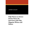 Pulp Voices; or, Science Fiction Voices #6: Interviews with Pulp Magazine Writers and Editors